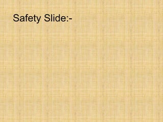 Safety Slide:-
 