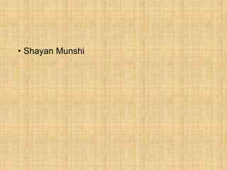 • Shayan Munshi
 