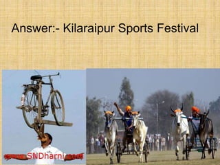 Answer:- Kilaraipur Sports Festival
 