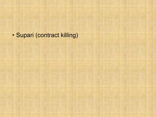 • Supari (contract killing)
 