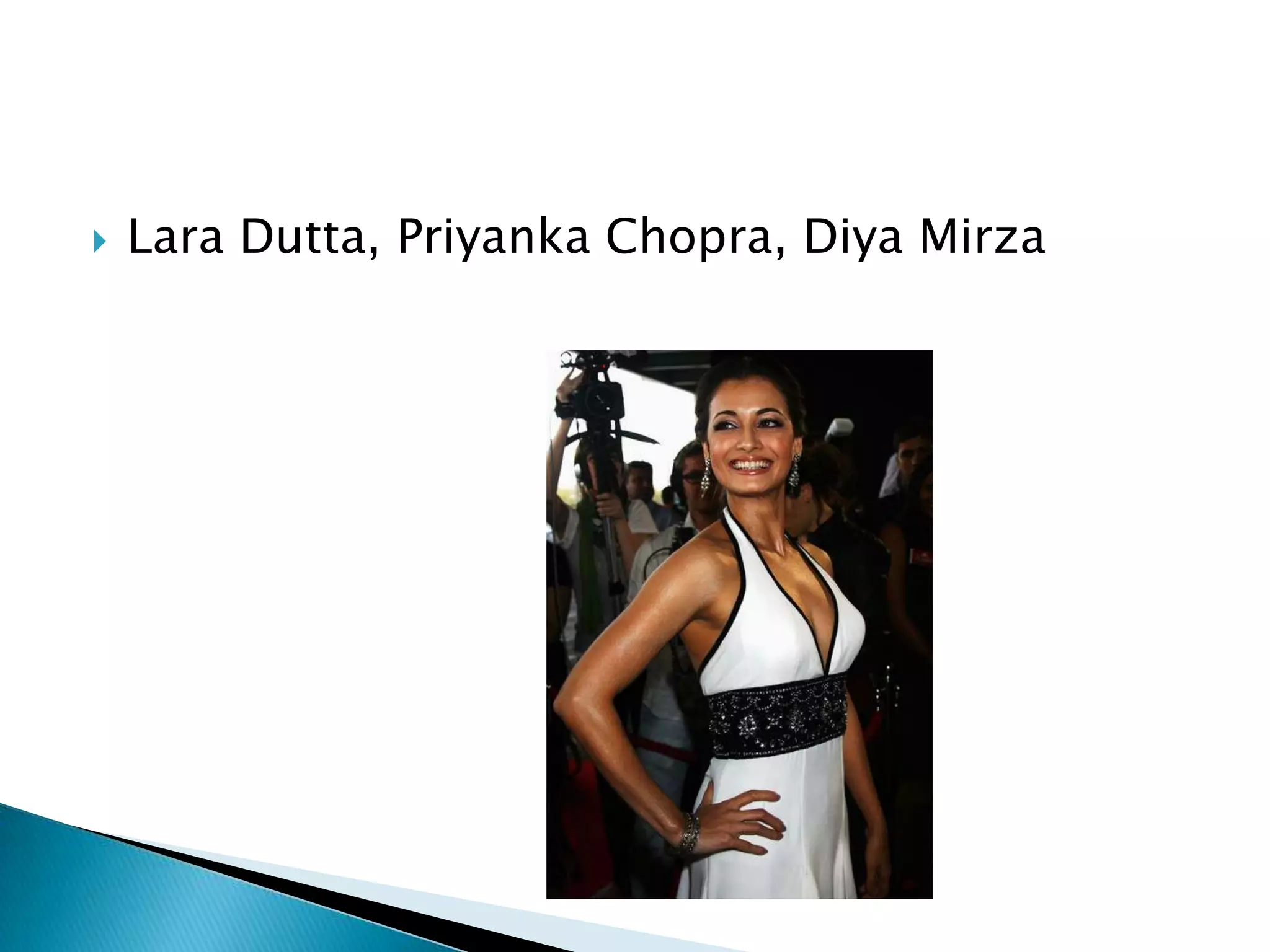 Lara Dutta, Priyanka Chopra, DiyaMirza