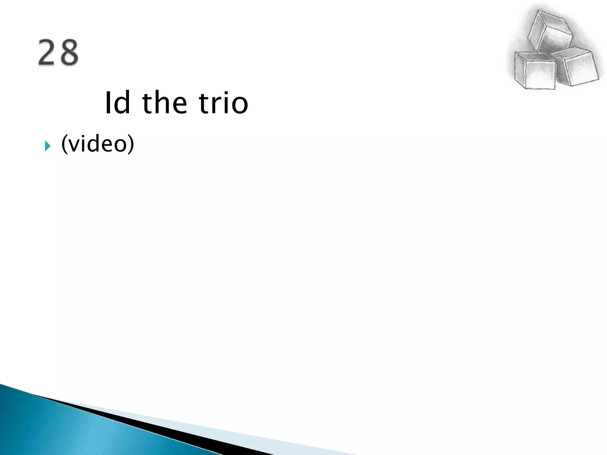 28Id the trio(video)
