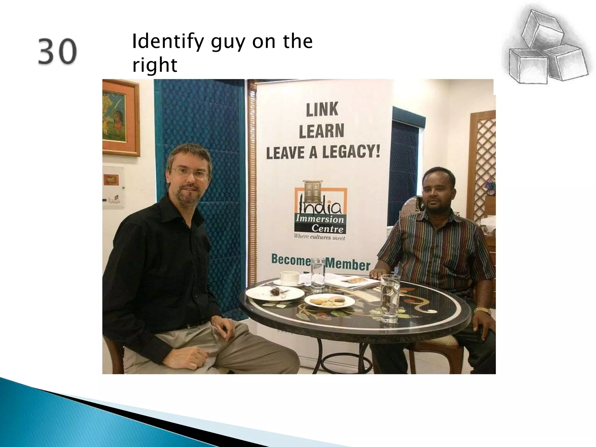 30Identify guy on the right