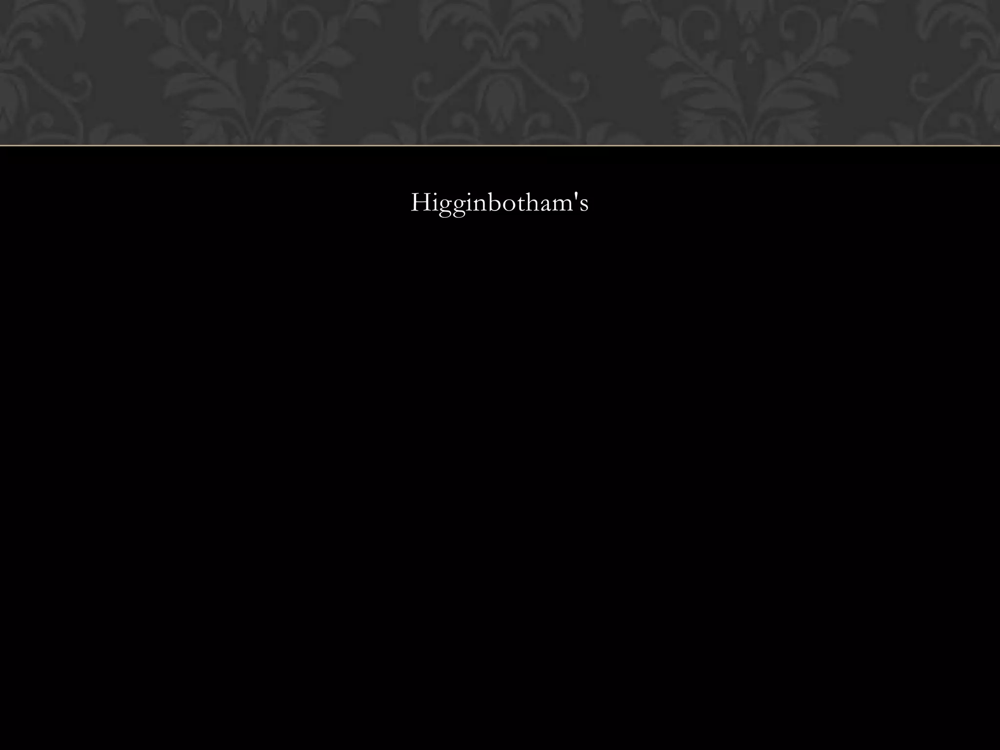 Higginbotham's
 