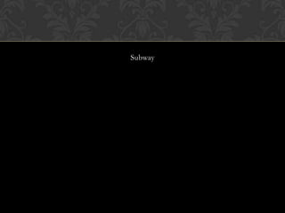 Subway
 