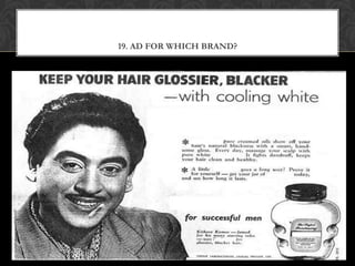19. AD FOR WHICH BRAND?



Kishore Kumar Brylcreem ad
 
