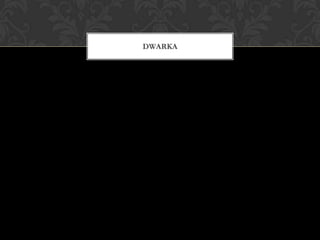 DWARKA
 