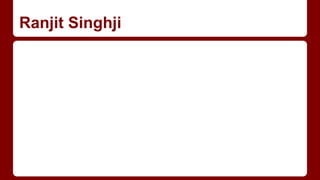 Ranjit Singhji
 