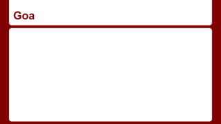 Goa
 