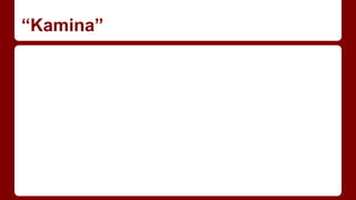 “Kamina”
 