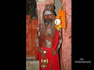 Jaipur. Sadu  Los sadus devotos de Shiva se caracte- rizan por llevar una túnica (longhi) de color azafrán, por tres líneas horizon- tales que  pintan  en sus frentes , que  simbolizan los tres dioses  principales  y  por el tridente, símbolo también de la Trimurti: Brahma, Vishnú y, por  último, Shiva.  www. laboutiquedelpowerpoint. com 