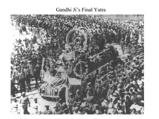 Gandhi Ji’s Final Yatra