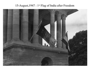 15-August,1947 : 1 st Flag of India after Freedom