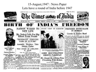 15-August,1947 : News Paper Lets have a round of India before 1947 