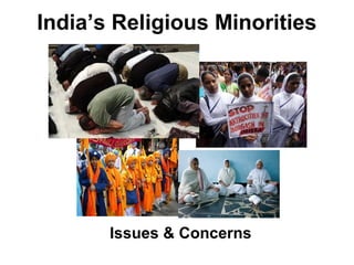 India’s Religious Minorities
Issues & Concerns
 