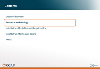 Contents
Executive summary
Research methodology
Insights from MobileOne and Bangalore One
Insights from Atal Pension Yojana
Annex
 