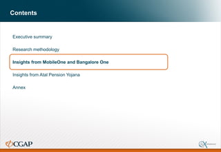 Contents
Executive summary
Research methodology
Insights from MobileOne and Bangalore One
Insights from Atal Pension Yojana
Annex
 