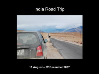 India Road Trip




11 August – 02 December 2007
 
