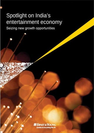 Spotlight on India’s
entertainment economy
Seizing new growth opportunities
 