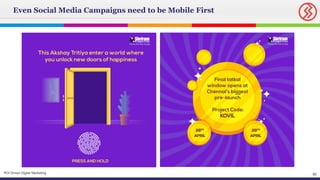 30ROI Driven Digital Marketing
Even Social Media Campaigns need to be Mobile First
 