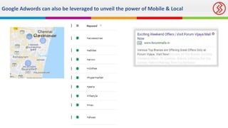 Google Adwords can also be leveraged to unveil the power of Mobile & Local
 