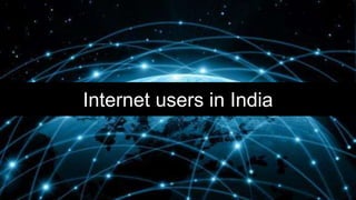 Internet users in India
 