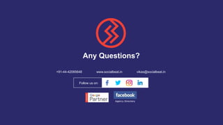 71
Any Questions?
+91-44-42065648 www.socialbeat.in vikas@socialbeat.in
Follow us on:
 