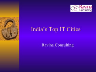 India’s Top IT Cities  Ravina Consulting 