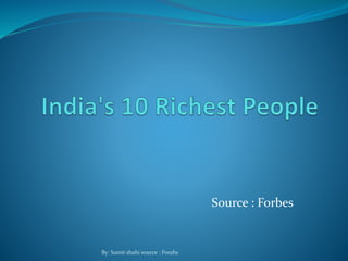 Source : Forbes
By: Samit shahi source : Forabs
 