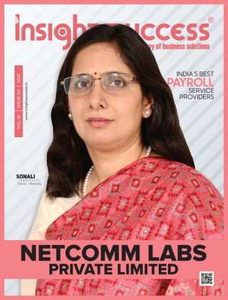 PAYROLL
NETCOMM LABS
PRIVATE LIMITED
VOL-10ISSUE-042020
www.insightssuccess.in
Sonali
Chowdhry
Director – Marketing
INDIA’S BEST
SERVICE
PROVIDERS
 