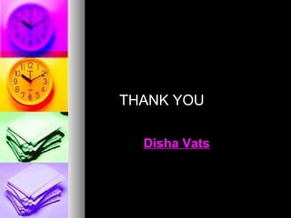 THANK YOUTHANK YOU
Disha VatsDisha Vats
 