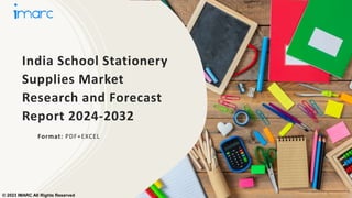 India School Stationery
Supplies Market
Research and Forecast
Report 2024-2032
Format: PDF+EXCEL
© 2023 IMARC All Rights Reserved
 
