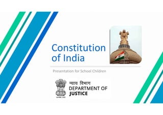 Constitution
of India
Presentation for School Children
 