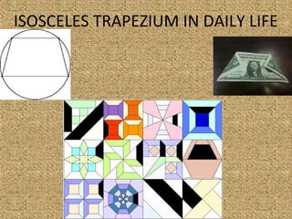 ISOSCELES TRAPEZIUM IN DAILY LIFE
 