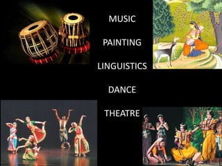 MUSIC

 PAINTING

LINGUISTICS

  DANCE

 THEATRE
 