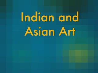 Indian and Asian Art 