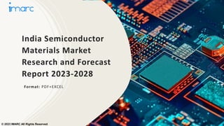 India Semiconductor
Materials Market
Research and Forecast
Report 2023-2028
Format: PDF+EXCEL
© 2023 IMARC All Rights Reserved
 