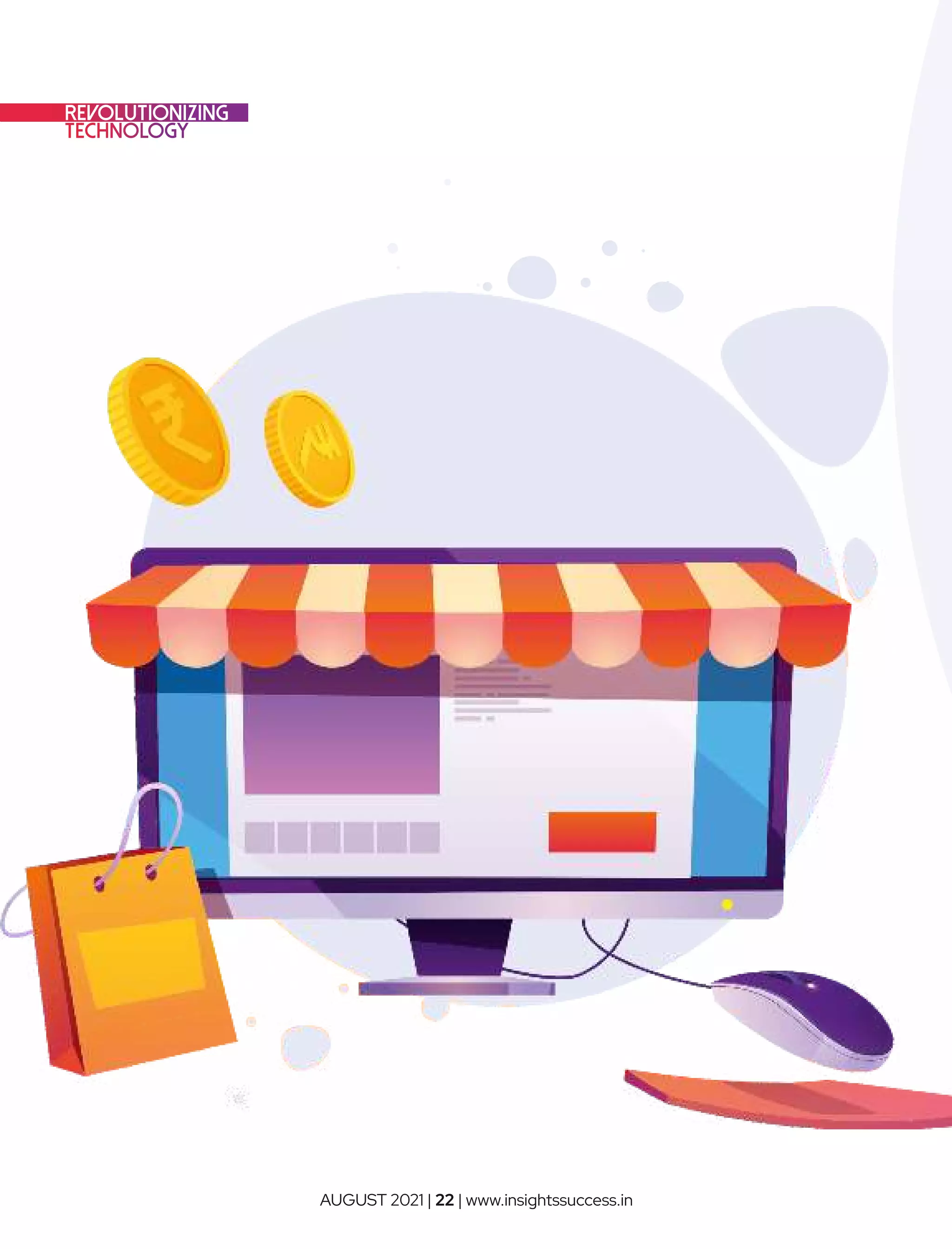 Revolutionizing
AUGUST 2021 | 22 | www.insightssuccess.in
 