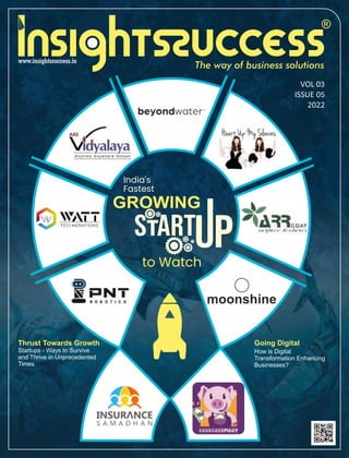 Thrust Towards Growth
Startups - Ways to Survive
and Thrive in Unprecedented
Times
India's
Fastest
GROWING
to Watch
Going Digital
How is Digital
Transformation Enhancing
Businesses?
3
5
 
