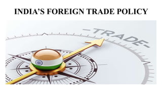 INDIA’S FOREIGN TRADE POLICY
 