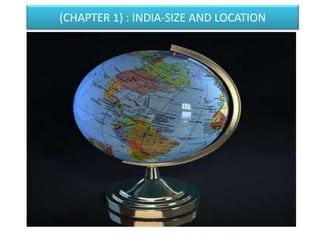 (CHAPTER 1) : INDIA-SIZE AND LOCATION
 