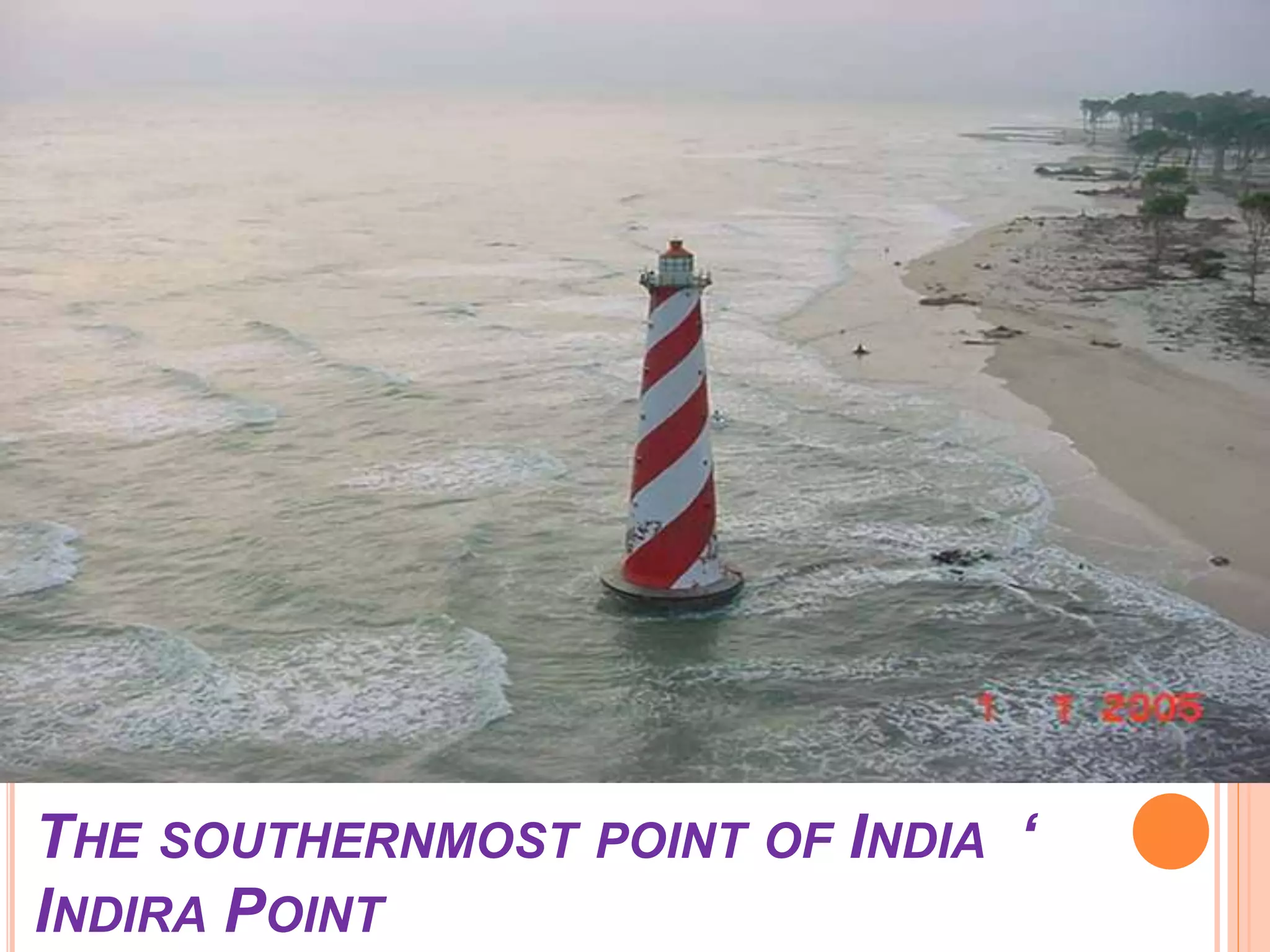 THE SOUTHERNMOST POINT OF INDIA ‘
INDIRA POINT
 