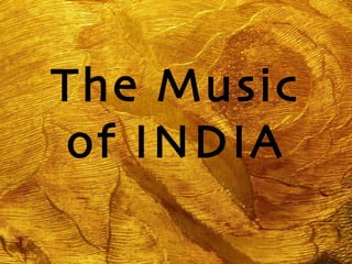 The Music
 of INDIA
 