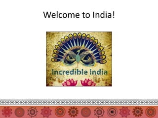 Welcome to India!
 