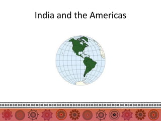 India and the Americas
 