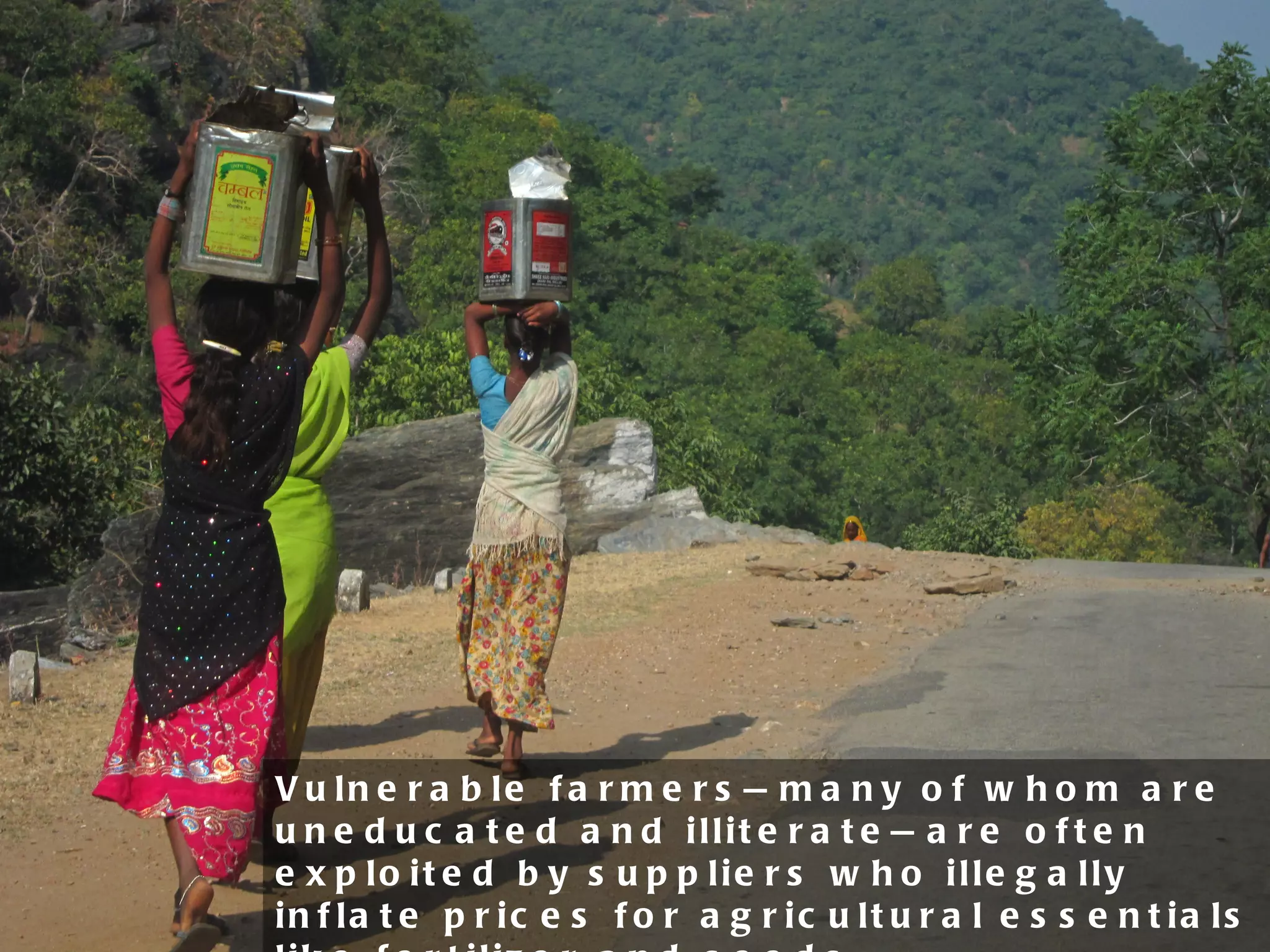 Vulnerable farmers—many of whom are uneducated and illiterate—are often exploited by suppliers who illegally inflate prices for agricultural essentials like fertilizer and seeds. 