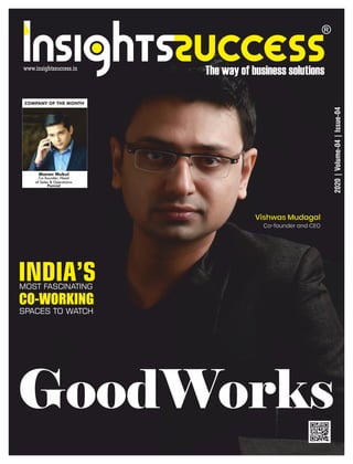 2020|Volume-04|Issue-04
GoodWorks
Vishwas Mudagal
Co-founder and CEO
INDIA’SMOST FASCINATING
CO-WORKING
SPACES TO WATCH
COMPANY OF THE MONTH
Manav Mukul
Co-founder, Head
of Sales & Operations
Pannal
 