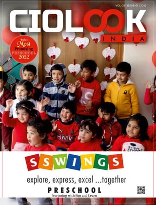 I N D I A
VOL-05 | ISSUE-01 | 2022
India's
Most
Promising
Preschool
2022
Nurturing with Fun and Learn
 