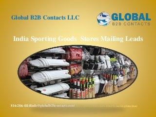 India Sporting Goods Stores Mailing Leads
Global B2B Contacts LLC
816-286-4114|info@globalb2bcontacts.com| http://globalb2bcontacts.com/cfo-mailing-lists.html
 