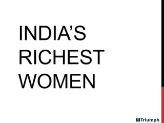 INDIA’S
RICHEST
WOMEN
 